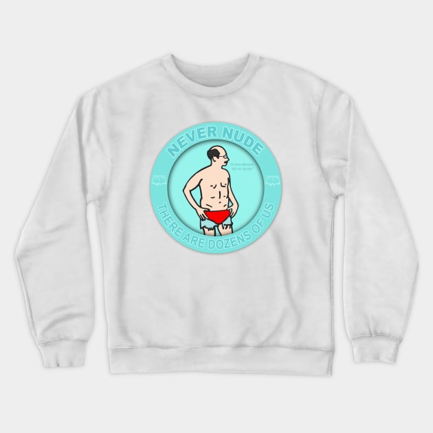 Never Nude Crewneck Sweatshirt by valifullerquinn